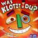 Was klotzt Du?